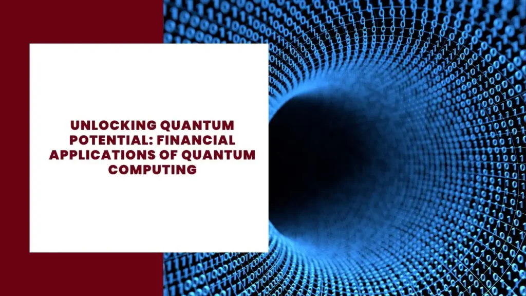 Unlocking Quantum Potential: Financial Applications of Quantum Computing 6 Unlocking Quantum Potential Financial Applications of Quantum Computing