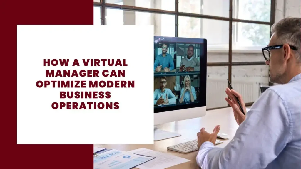 How a Virtual Manager Can Optimize Modern Business Operations