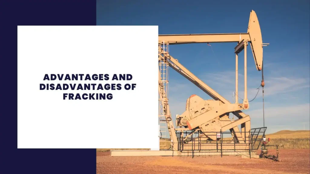 Advantages and Disadvantages of Fracking