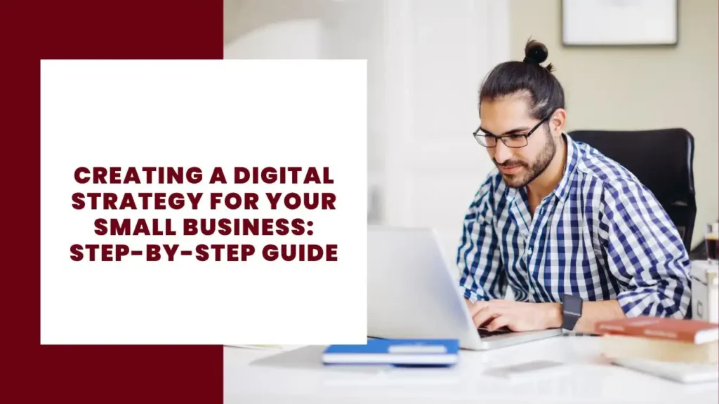 Creating a Digital Strategy for Your Small Business: Step-by-Step Guide