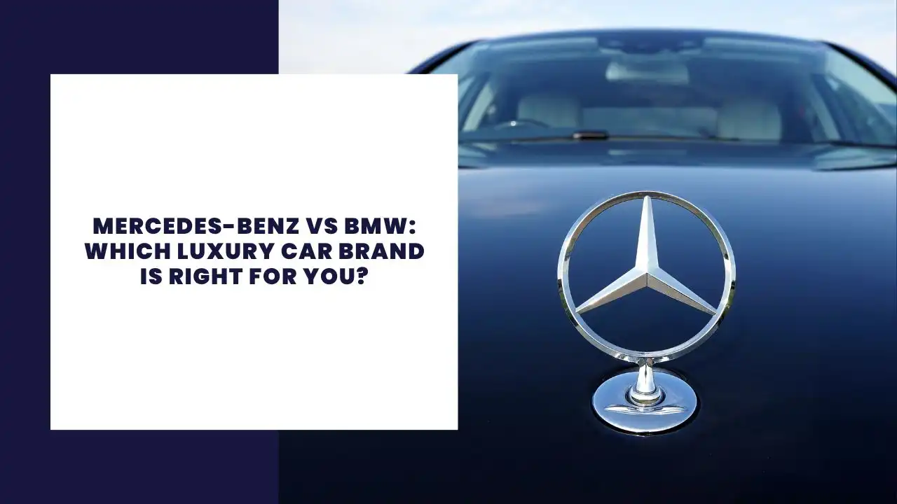 Mercedes-Benz vs BMW: Which Luxury Car Brand is Right for You?