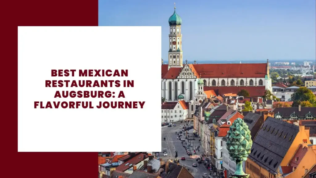 Best Mexican Restaurants in Augsburg A Flavorful Journey (1)