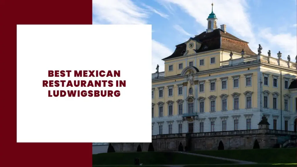 Best Mexican Restaurants in Ludwigsburg