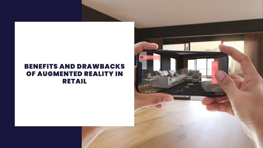 14 Benefits and Drawbacks of Augmented Reality in Retail 3 Benefits and Drawbacks of Augmented Reality in Retail