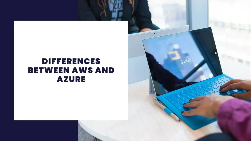 7 Differences Between AWS and Azure 6 Differences Between AWS and Azure
