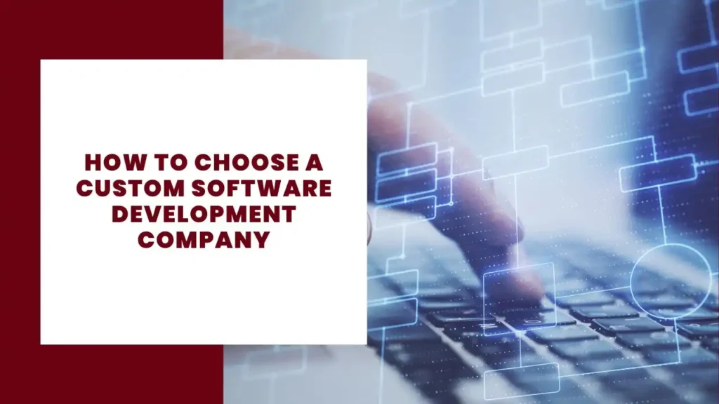 How to Choose a Custom Software Development Company