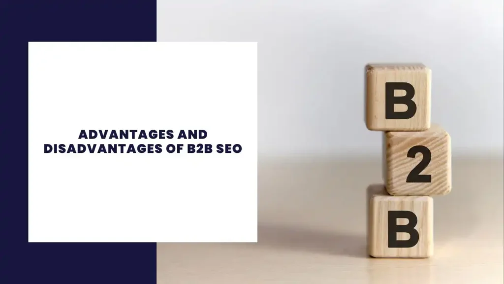 Advantages and Disadvantages of B2B SEO