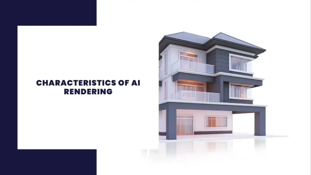 Characteristics of AI Rendering