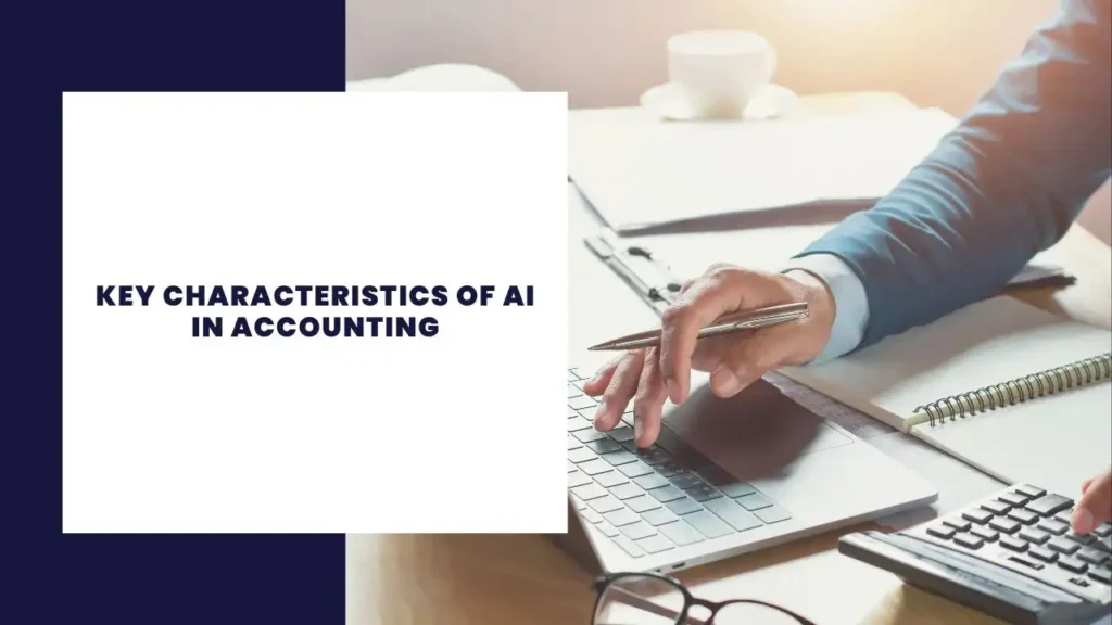 Key Characteristics of AI in Accounting