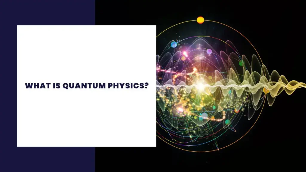 What Is Quantum Physics?
