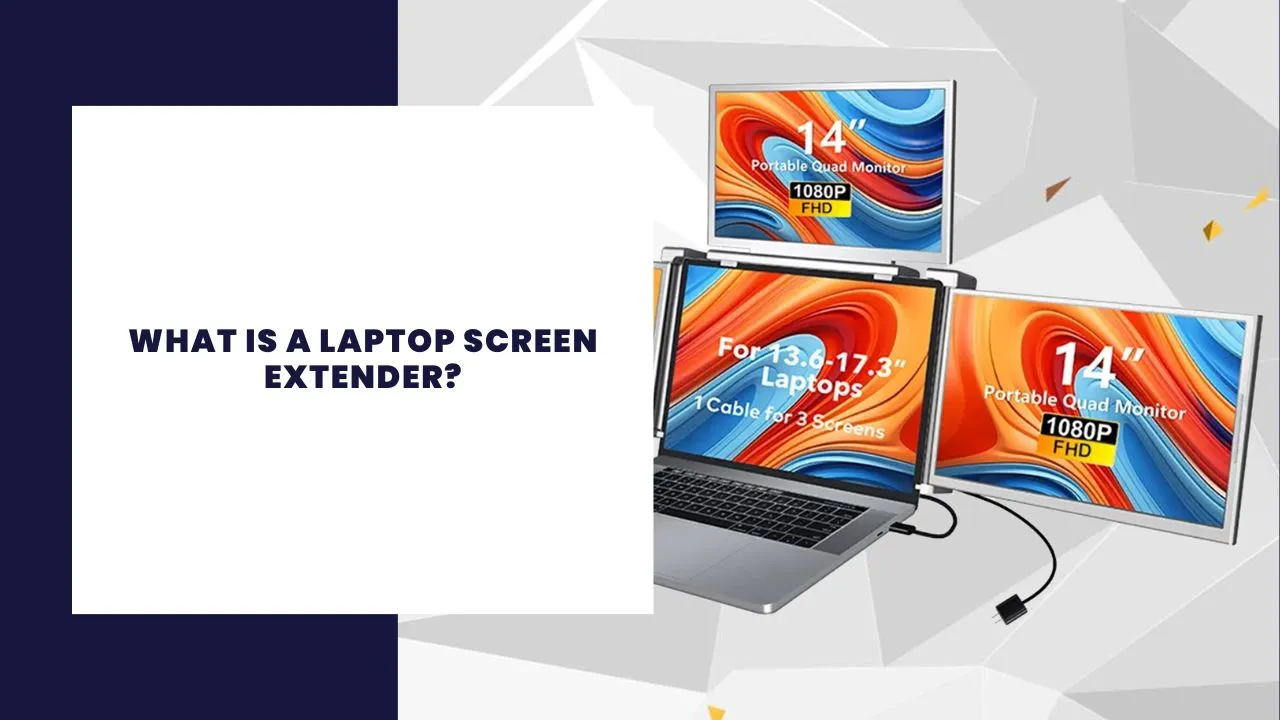 What Is a Laptop Screen Extender?