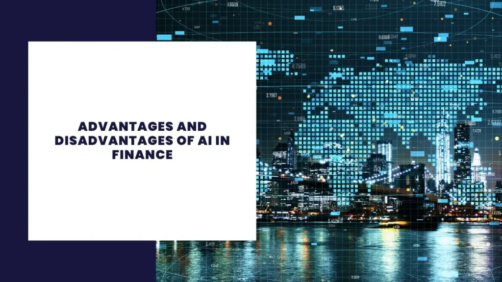 Advantages and Disadvantages of AI in Finance