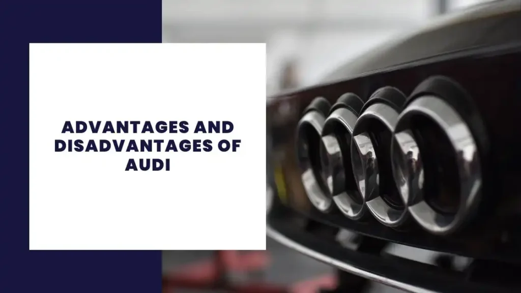 Advantages and Disadvantages of Audi