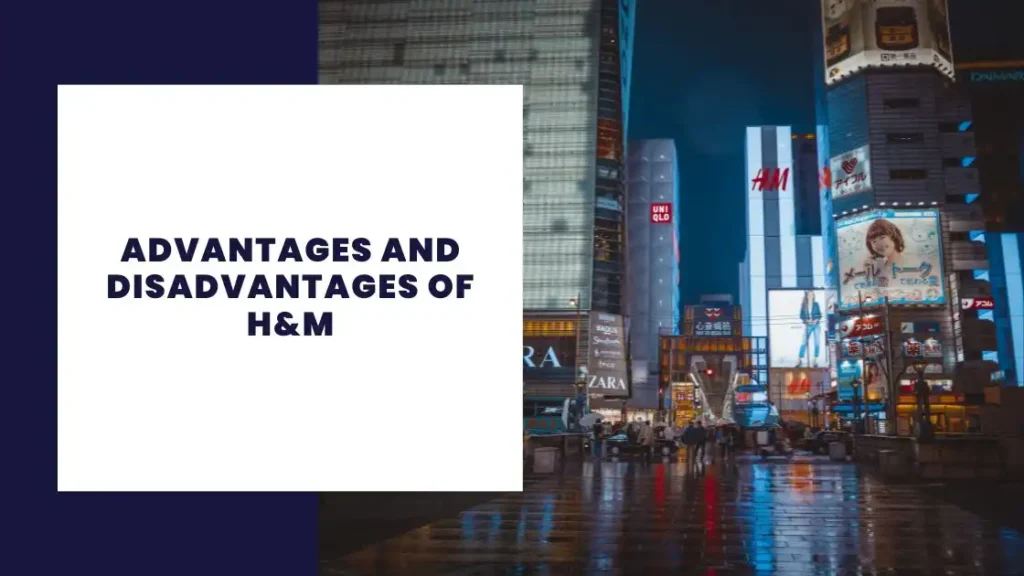 Advantages and Disadvantages of H&M