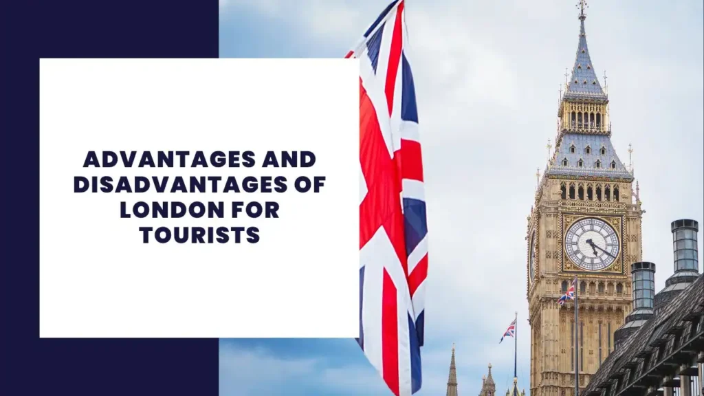 Advantages and Disadvantages of London for Tourists