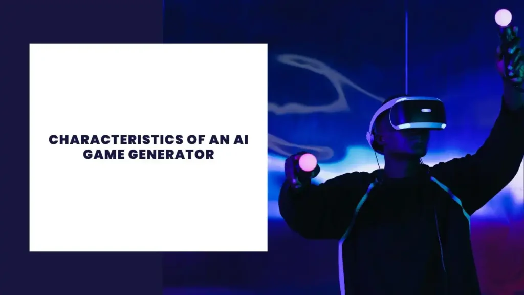 Characteristics of an AI Game Generator