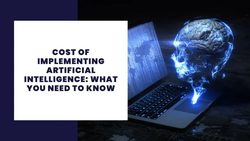Cost of Implementing Artificial Intelligence What You Need to Know