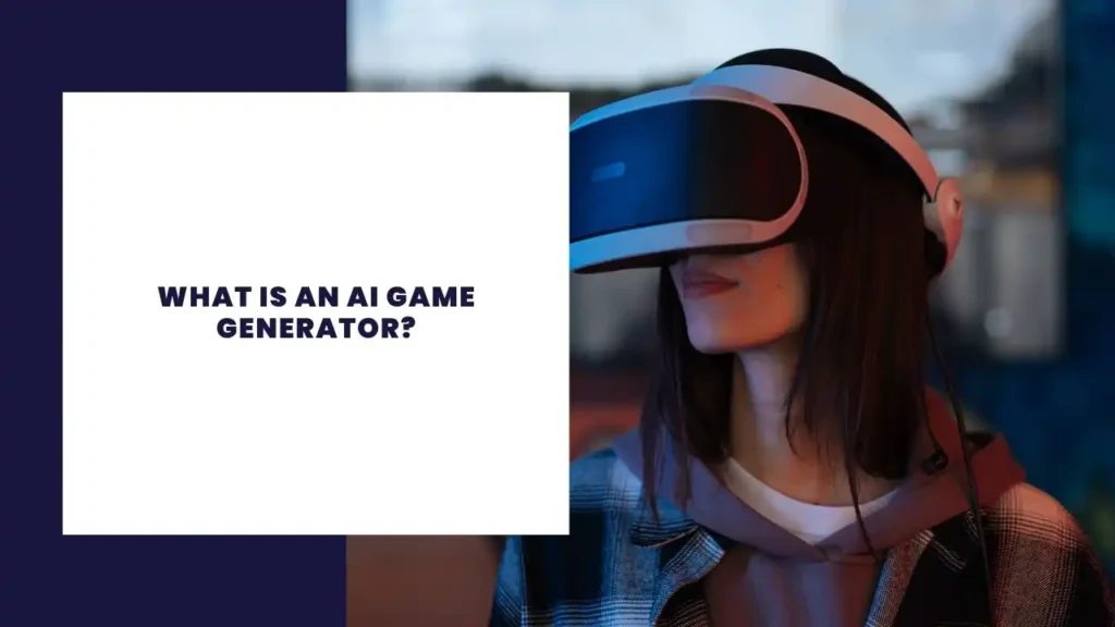 What Is an AI Game Generator?