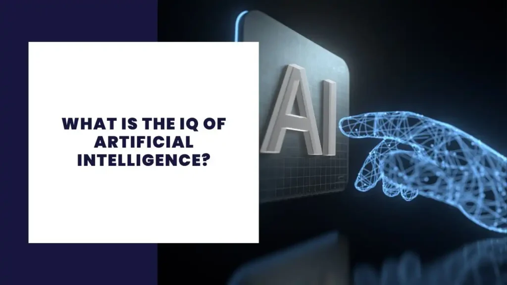 What Is the IQ of Artificial Intelligence?