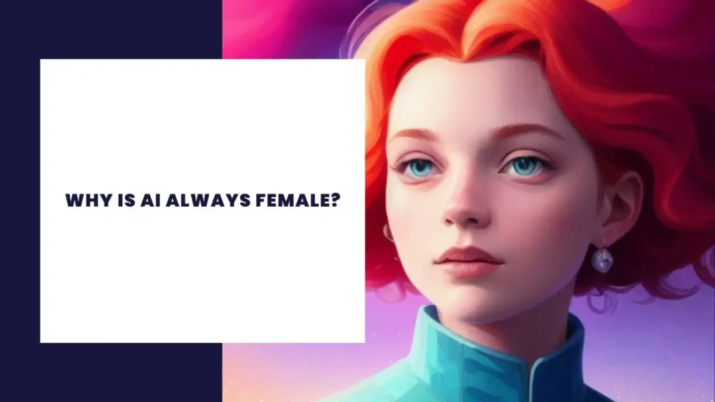 Why Is AI Always Female