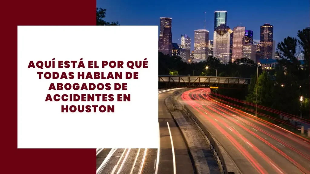 Aquí Está El Por Qué Todas Hablan De Abogados De Accidentes En Houston