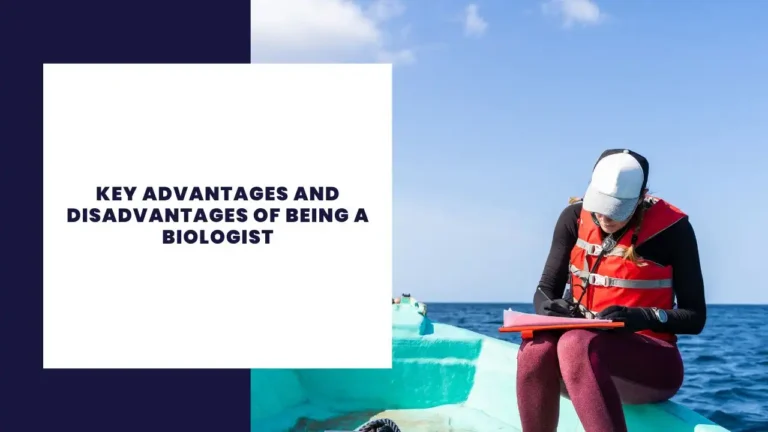 Key Advantages and Disadvantages of Being a Biologist