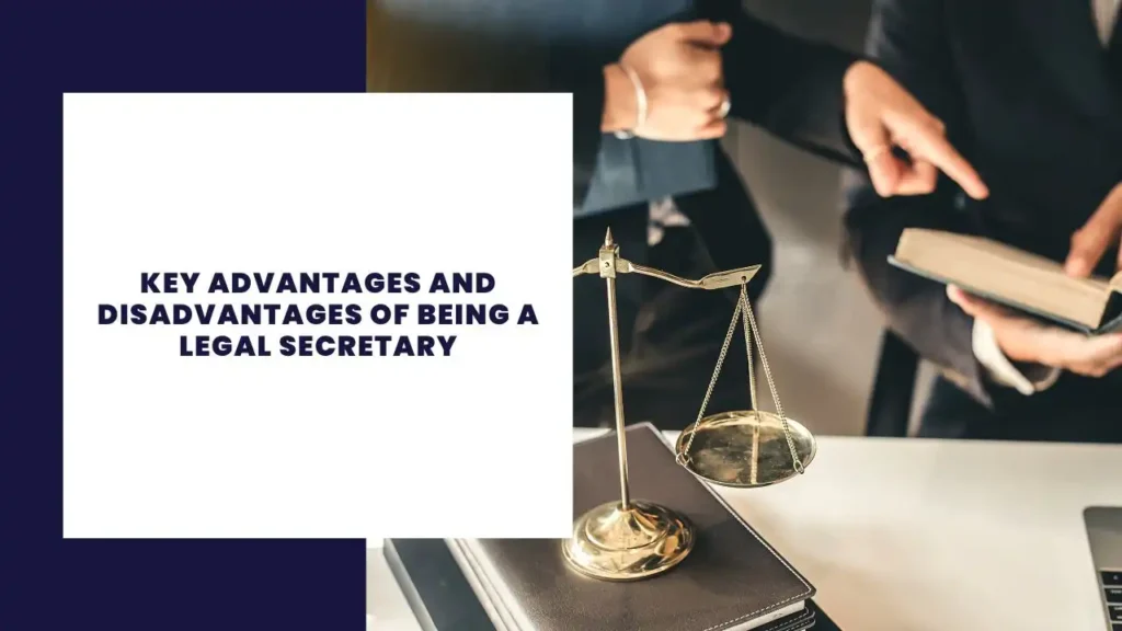 Key Advantages and Disadvantages of Being a Legal Secretary
