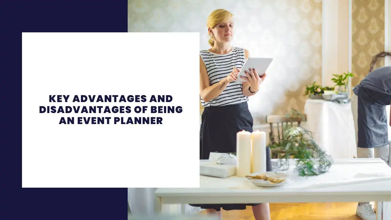 14 Key Advantages and Disadvantages of Being an Event Planner