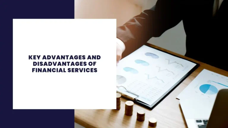 Key Advantages and Disadvantages of Financial Services