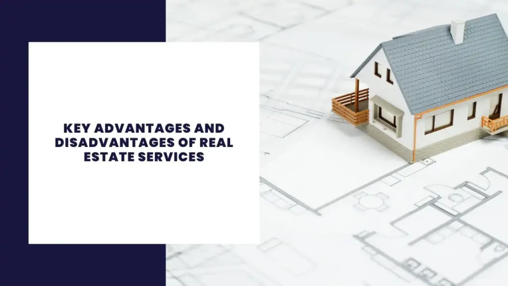 14 Principales ventajas y desventajas de los servicios inmobiliarios 6 Key Advantages and Disadvantages of Real Estate Services