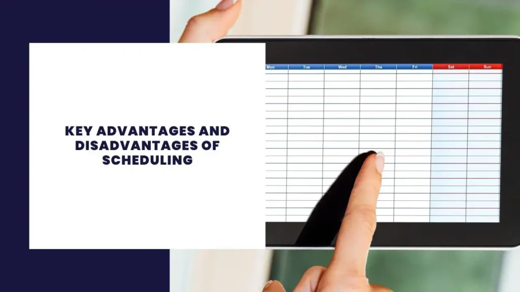 Key Advantages and Disadvantages of Scheduling