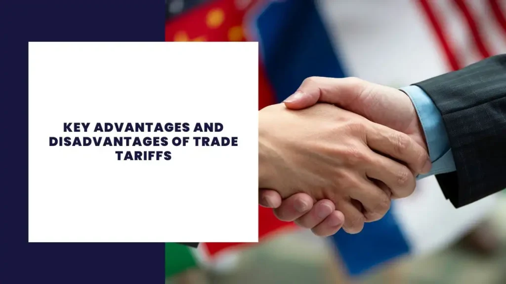 Key Advantages and Disadvantages of Trade Tariffs