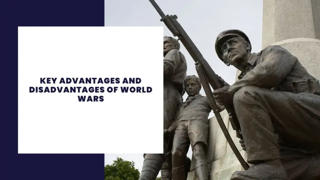 Key Advantages and Disadvantages of World Wars