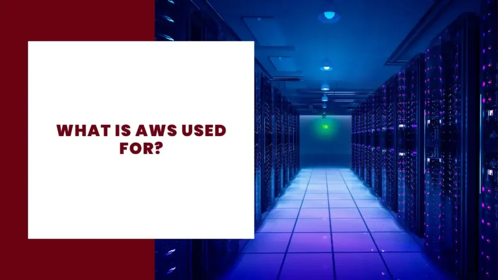 What Is AWS Used For?