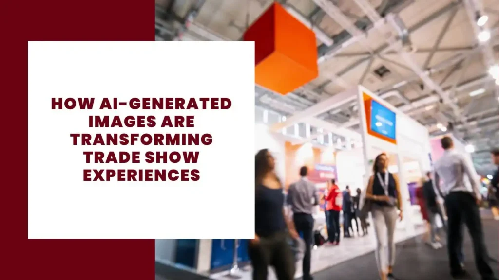 How AI-Generated Images Are Transforming Trade Show Experiences 3 How AI-Generated Images Are Transforming Trade Show Experiences