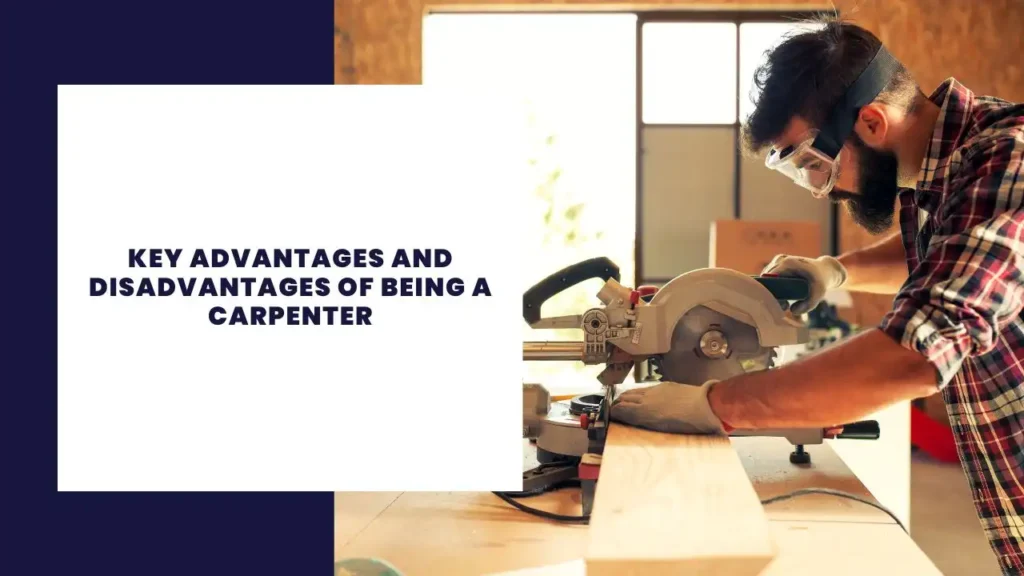 Key Advantages and Disadvantages of Being a Carpenter