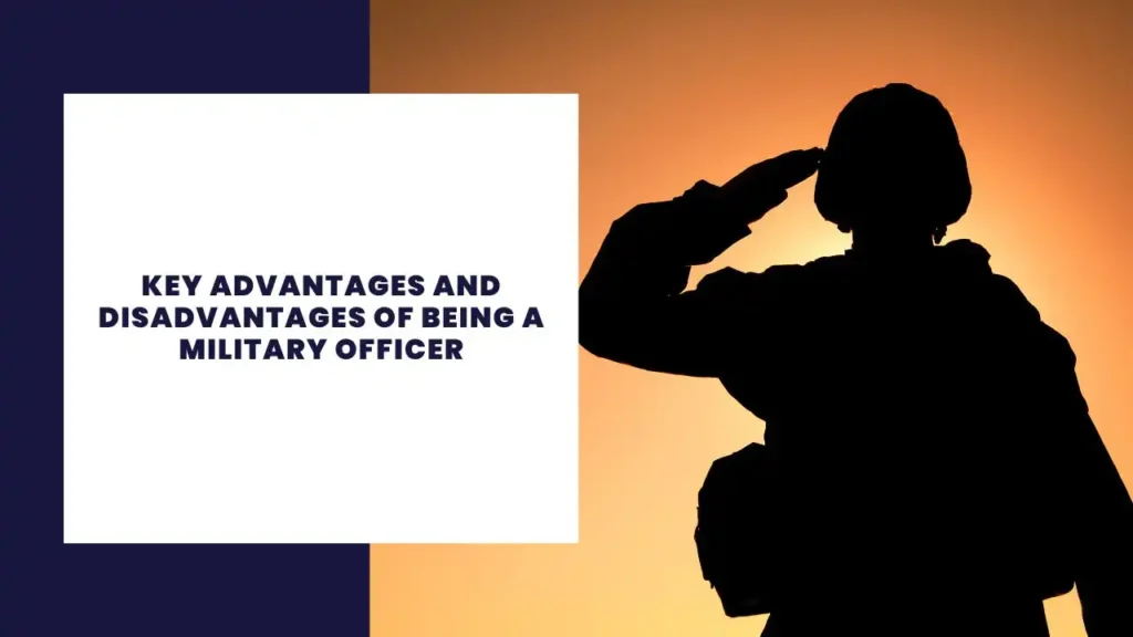 Key Advantages and Disadvantages of Being a Military Officer