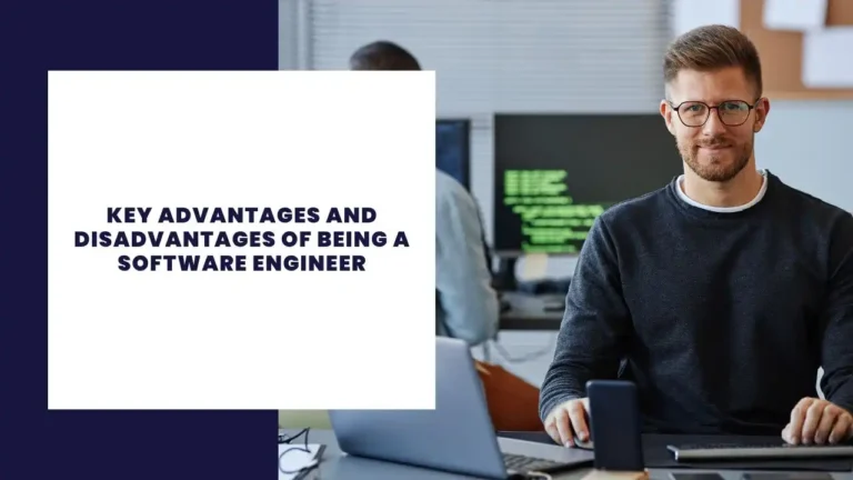 Key Advantages and Disadvantages of Being a Software Engineer