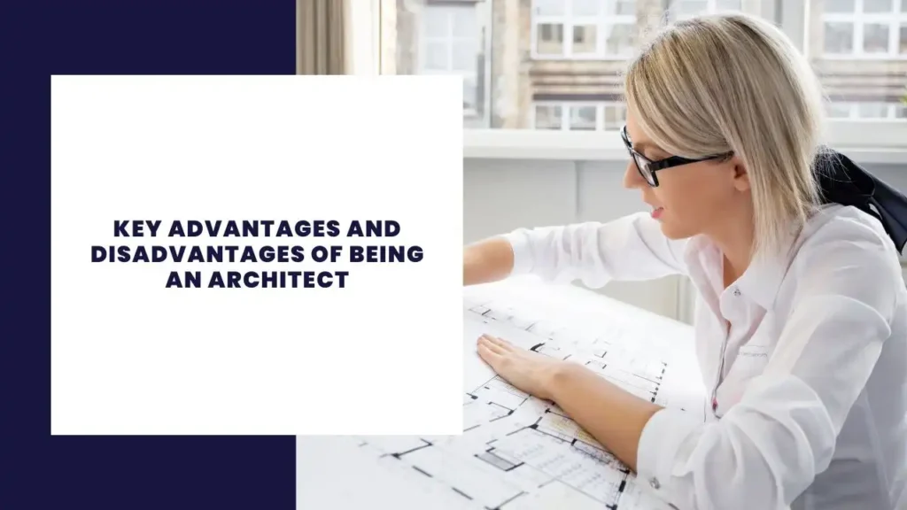 Key Advantages and Disadvantages of Being an Architect