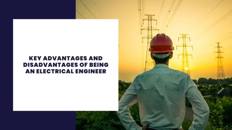 Key Advantages and Disadvantages of Being an Electrical Engineer