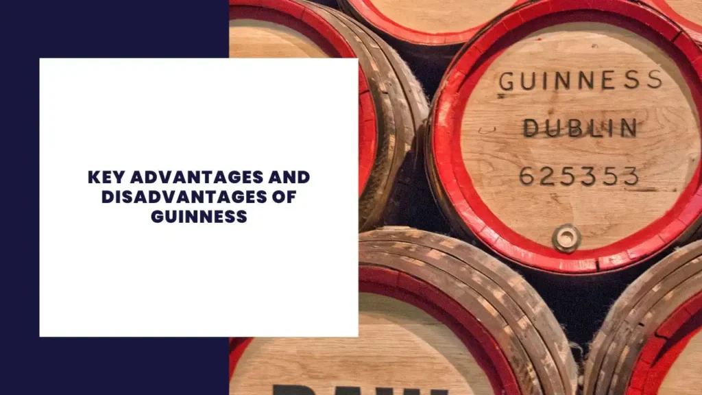 Key Advantages and Disadvantages of Guinness