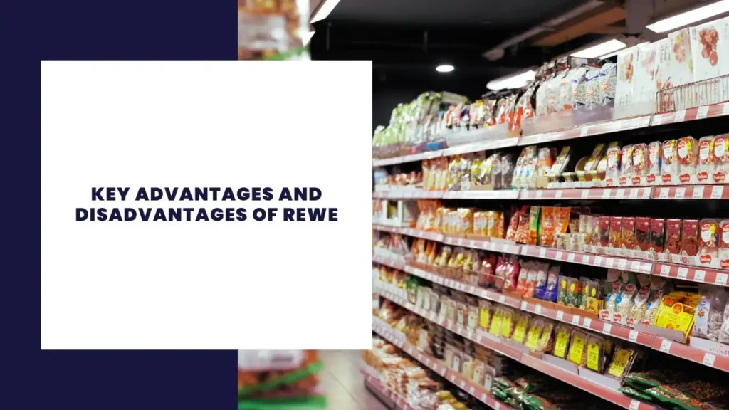 Key Advantages and Disadvantages of REWE