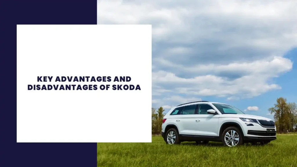 14 Principales ventajas y desventajas de Skoda 2 Key Advantages and Disadvantages of Skoda