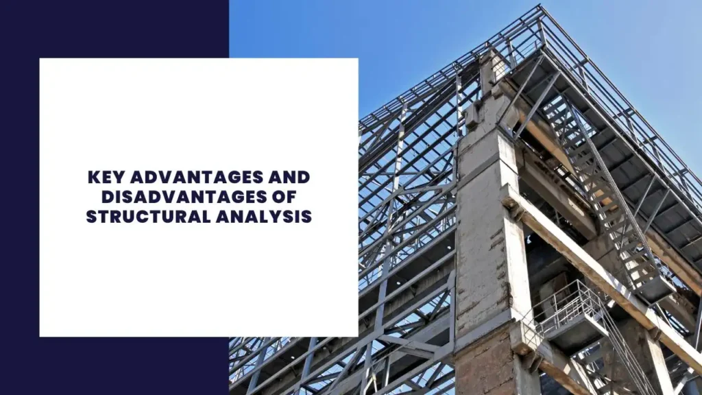 Key Advantages and Disadvantages of Structural Analysis