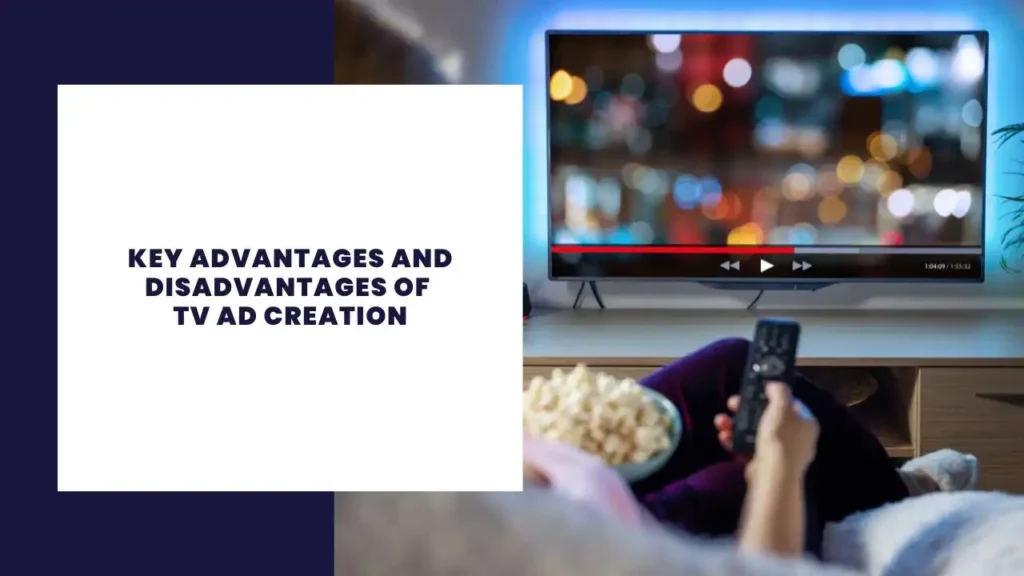 Key Advantages and Disadvantages of TV Ad Creation