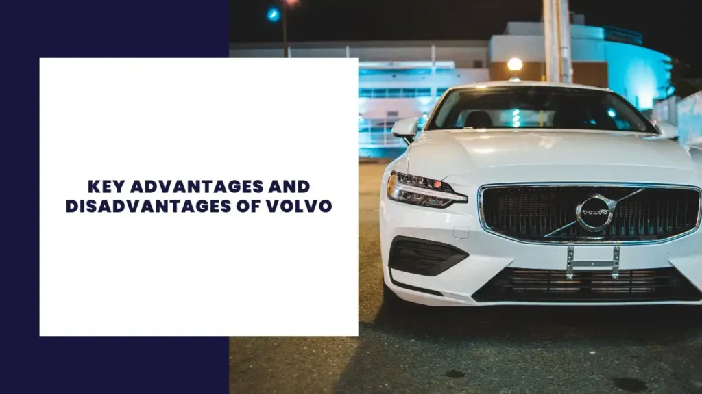 Key Advantages and Disadvantages of Volvo