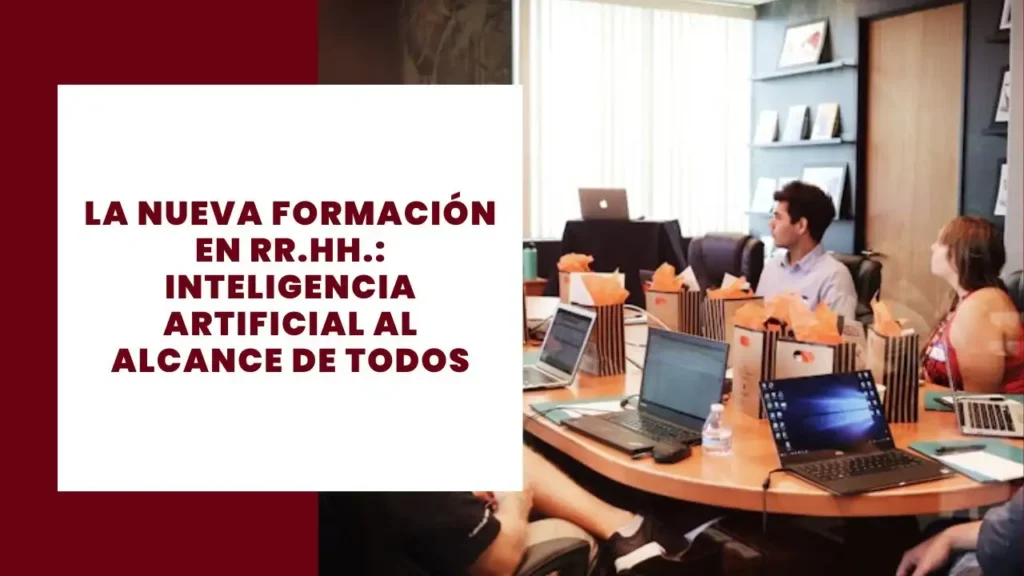 La nueva formación en RR.HH.: inteligencia artificial al alcance de todos