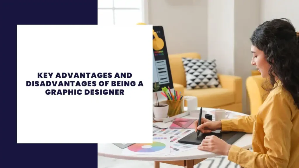 key advantages and disadvantages of being a graphic designer