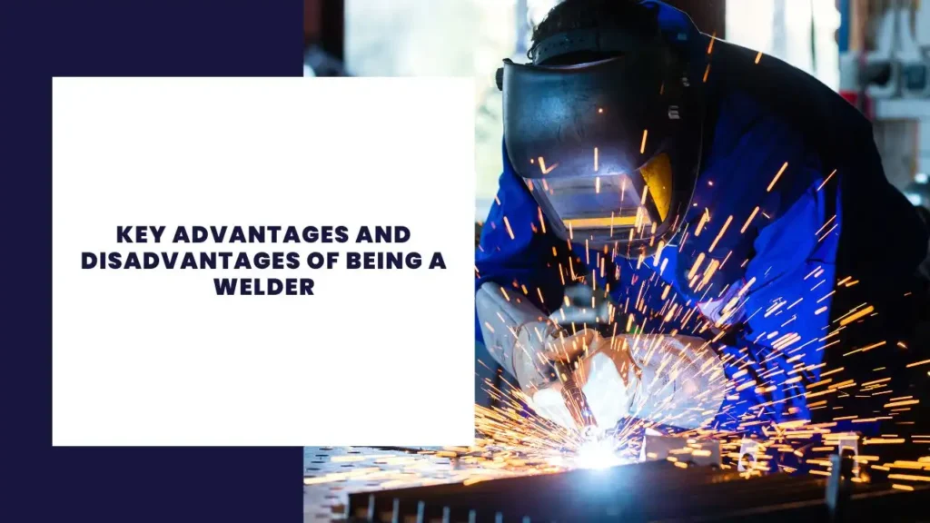 key advantages and disadvantages of being a welder