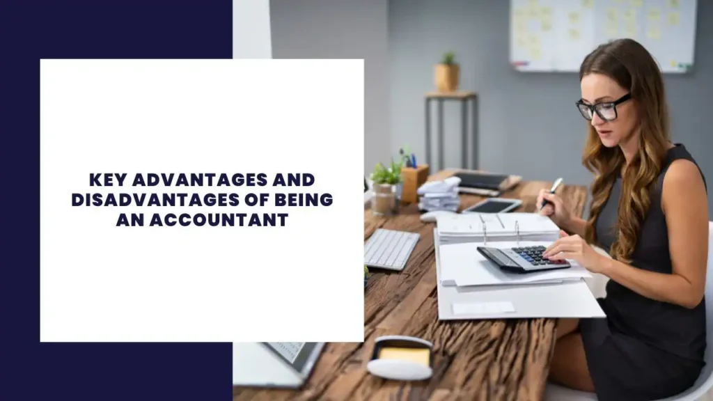 成为会计师的 14 个主要优缺点 10 key advantages and disadvantages of being an accountant